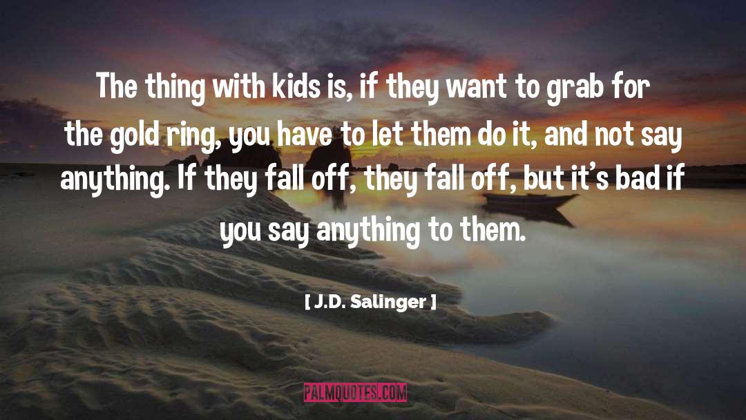 Gold Ring Gift quotes by J.D. Salinger