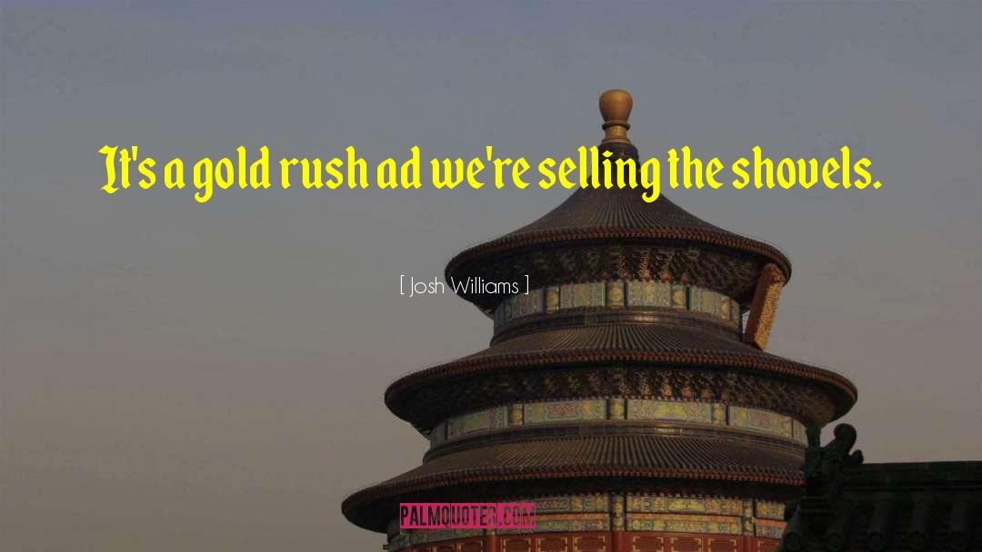 Gold Rush quotes by Josh Williams