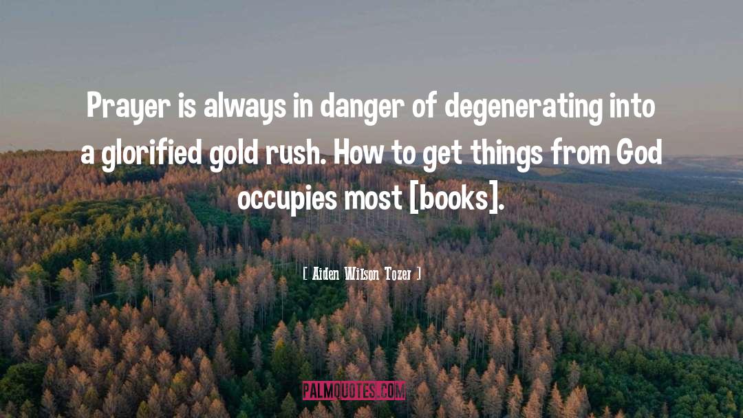 Gold Rush quotes by Aiden Wilson Tozer