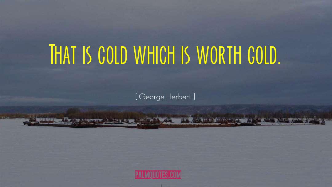 Gold Teeth quotes by George Herbert