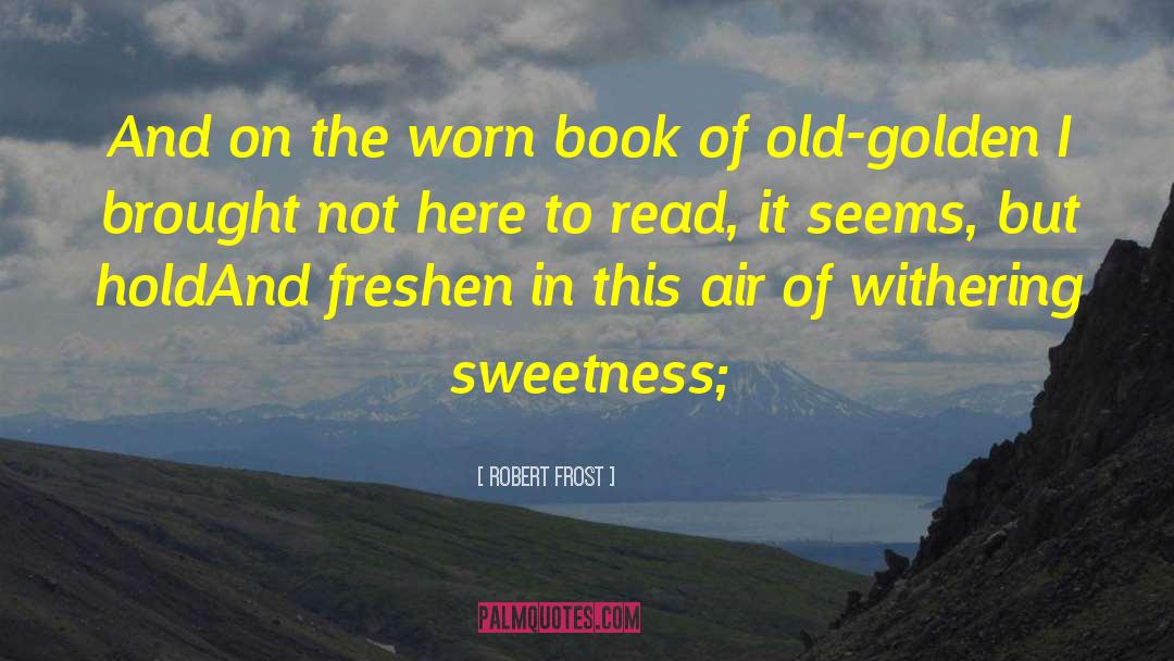 Golden Afternoons quotes by Robert Frost