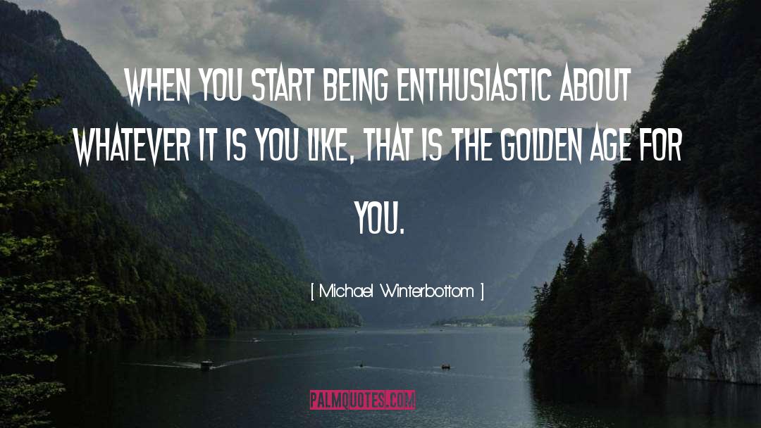 Golden Age quotes by Michael Winterbottom