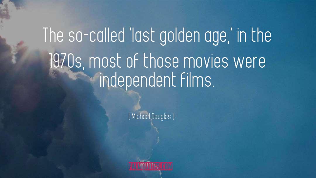 Golden Age quotes by Michael Douglas