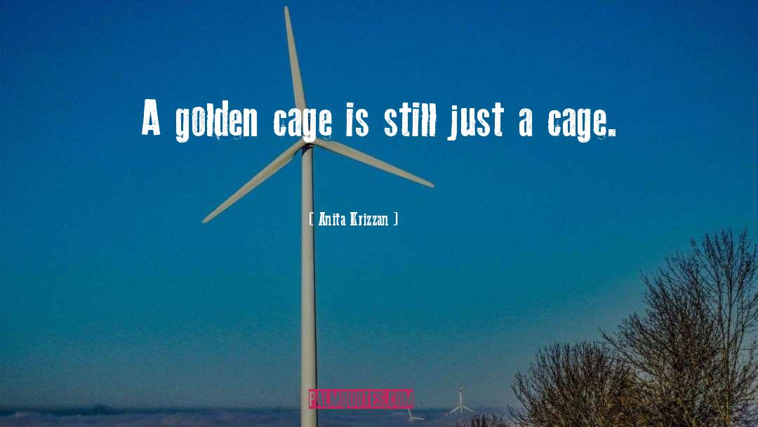 Golden Cage quotes by Anita Krizzan