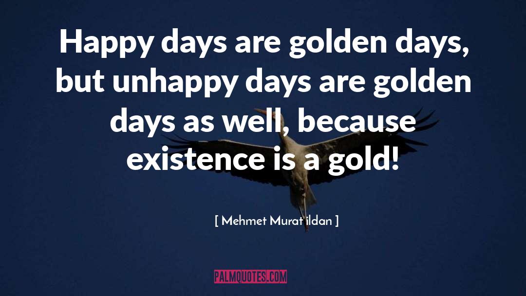 Golden Days quotes by Mehmet Murat Ildan