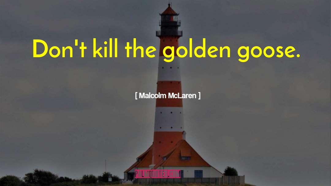 Golden Goose quotes by Malcolm McLaren