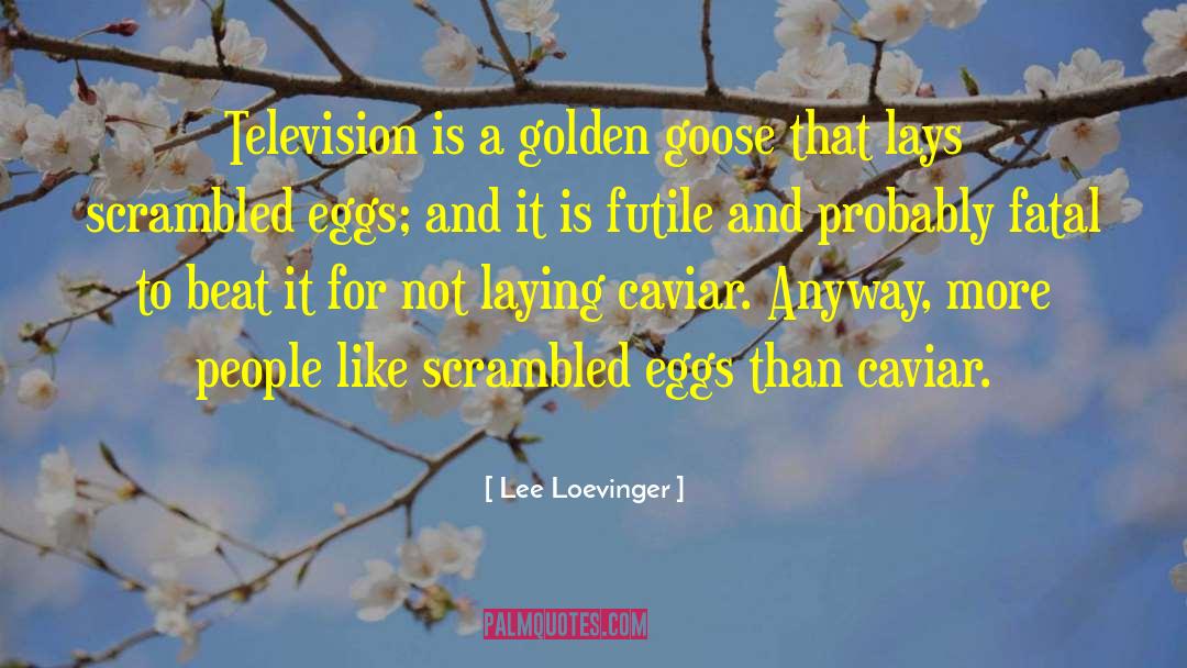 Golden Goose quotes by Lee Loevinger