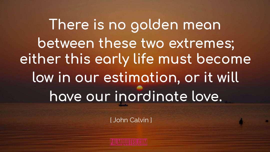 Golden Mean quotes by John Calvin