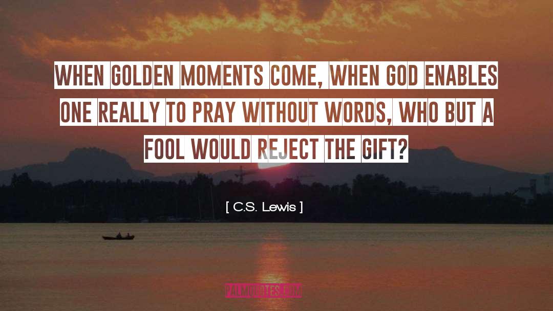 Golden Moments quotes by C.S. Lewis
