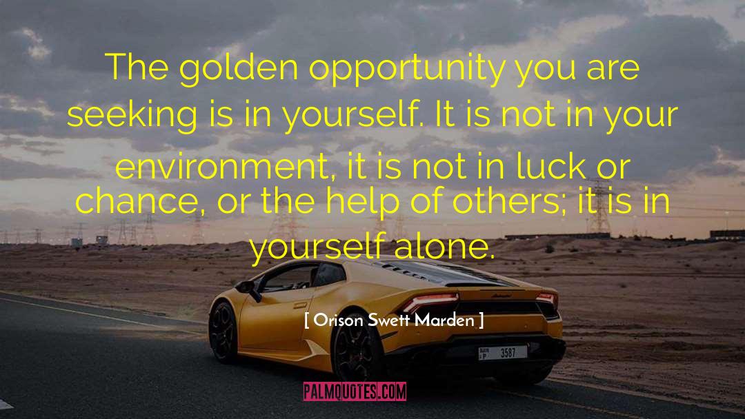 Golden Opportunity quotes by Orison Swett Marden