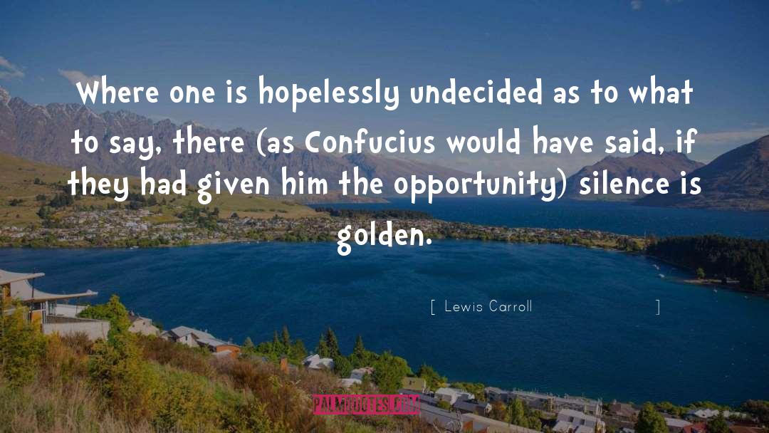 Golden Opportunity quotes by Lewis Carroll