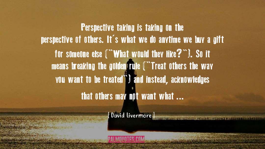 Golden Rule quotes by David Livermore