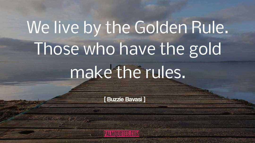 Golden Rule quotes by Buzzie Bavasi