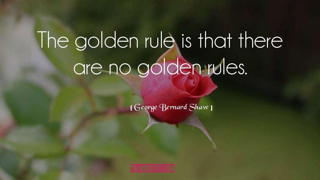 Golden Rule quotes by George Bernard Shaw