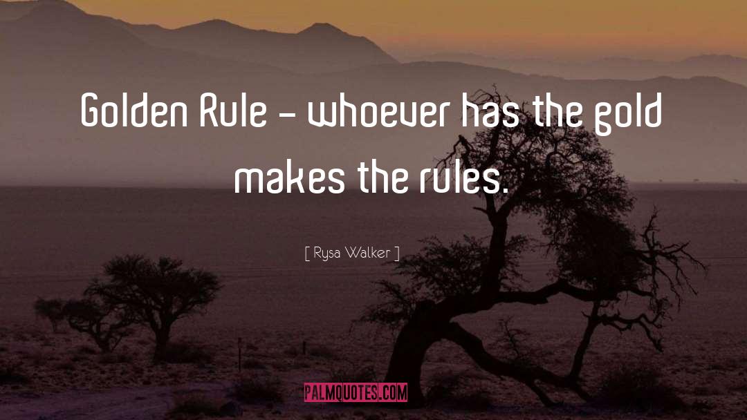 Golden Rule quotes by Rysa Walker