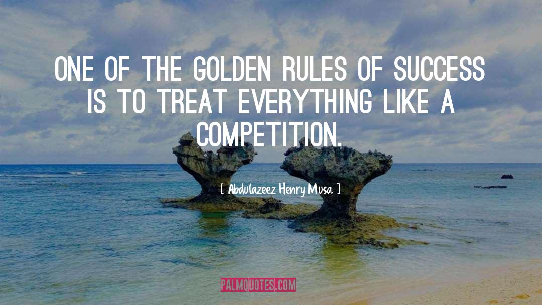 Golden Rules quotes by Abdulazeez Henry Musa