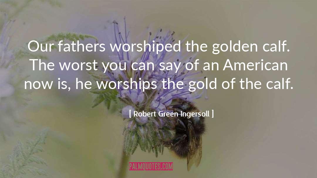 Golden Son quotes by Robert Green Ingersoll