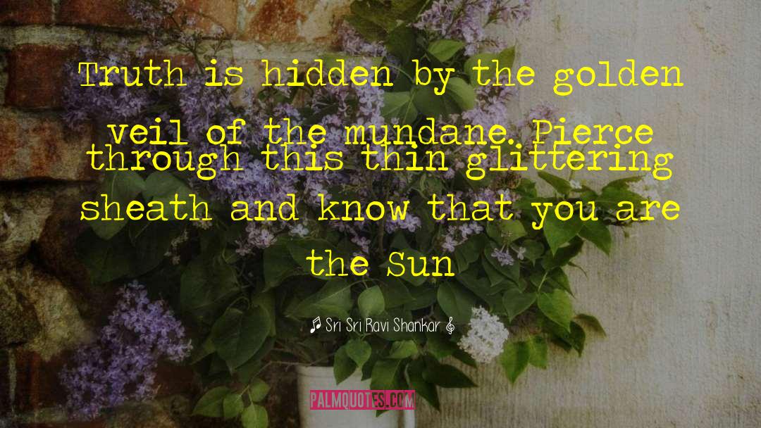 Golden Sun quotes by Sri Sri Ravi Shankar