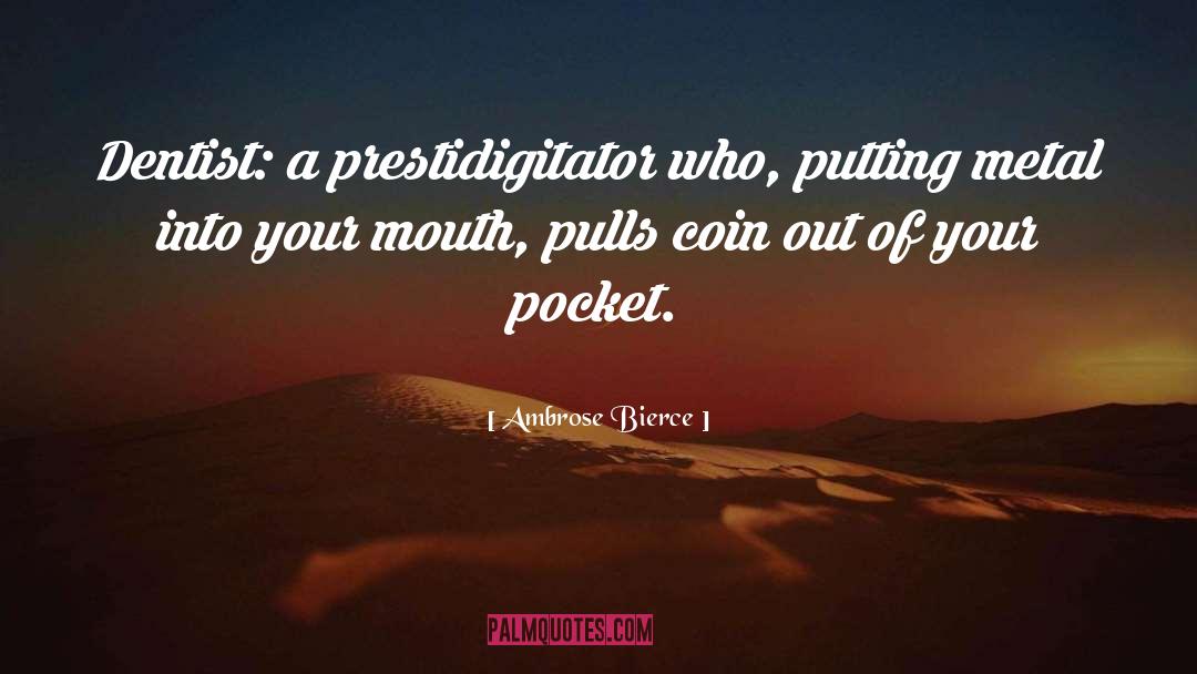 Goldenthal Dentist quotes by Ambrose Bierce