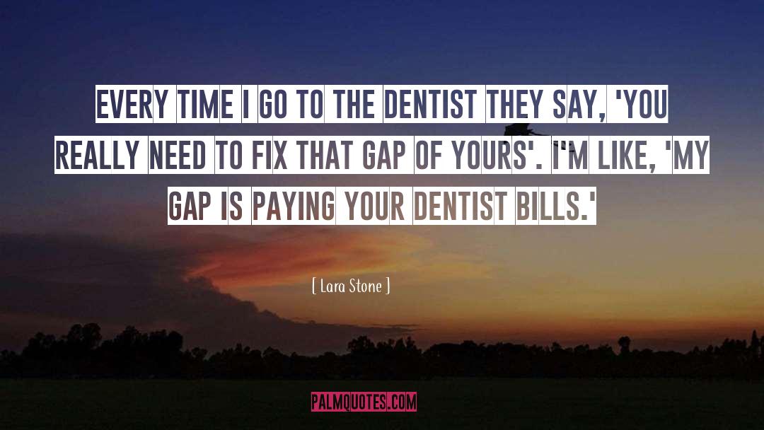 Goldenthal Dentist quotes by Lara Stone