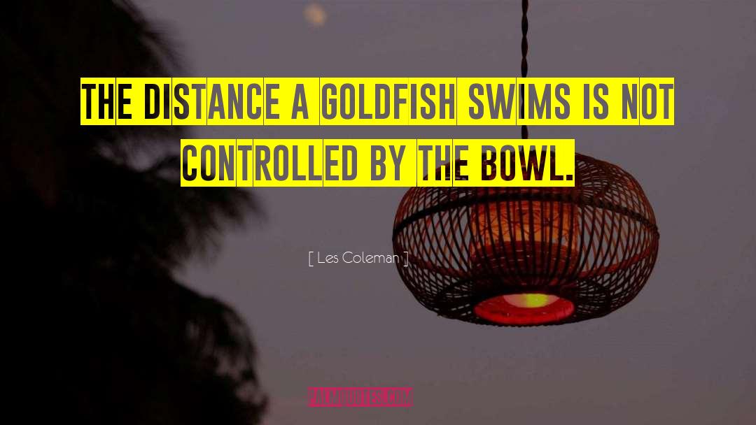 Goldfish quotes by Les Coleman