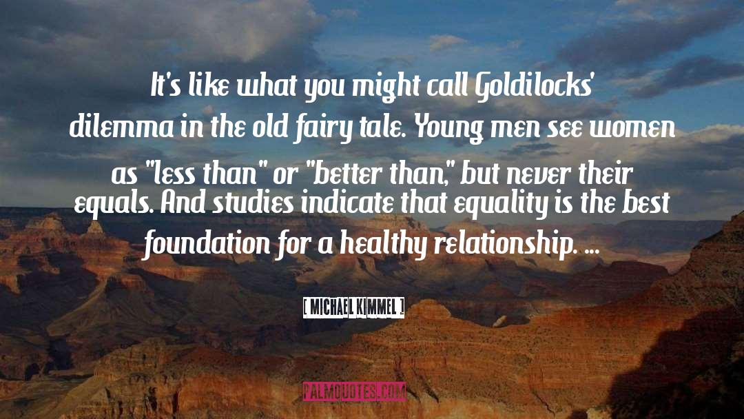 Goldilocks quotes by Michael Kimmel