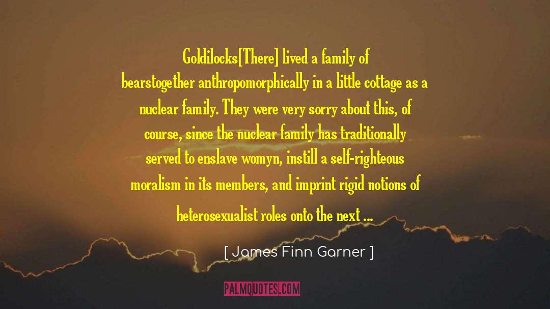 Goldilocks quotes by James Finn Garner