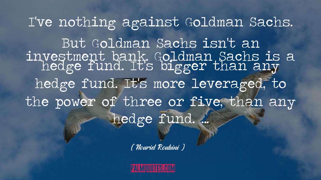 Goldman Sachs quotes by Nouriel Roubini