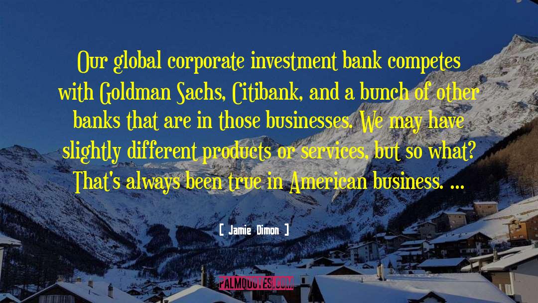 Goldman Sachs quotes by Jamie Dimon