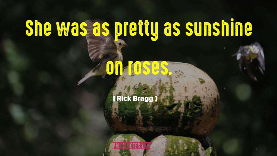 Goldshot Bragg quotes by Rick Bragg