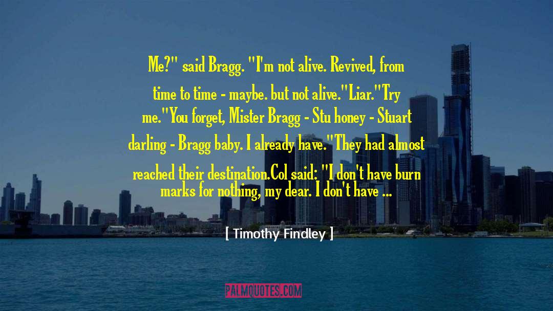 Goldshot Bragg quotes by Timothy Findley