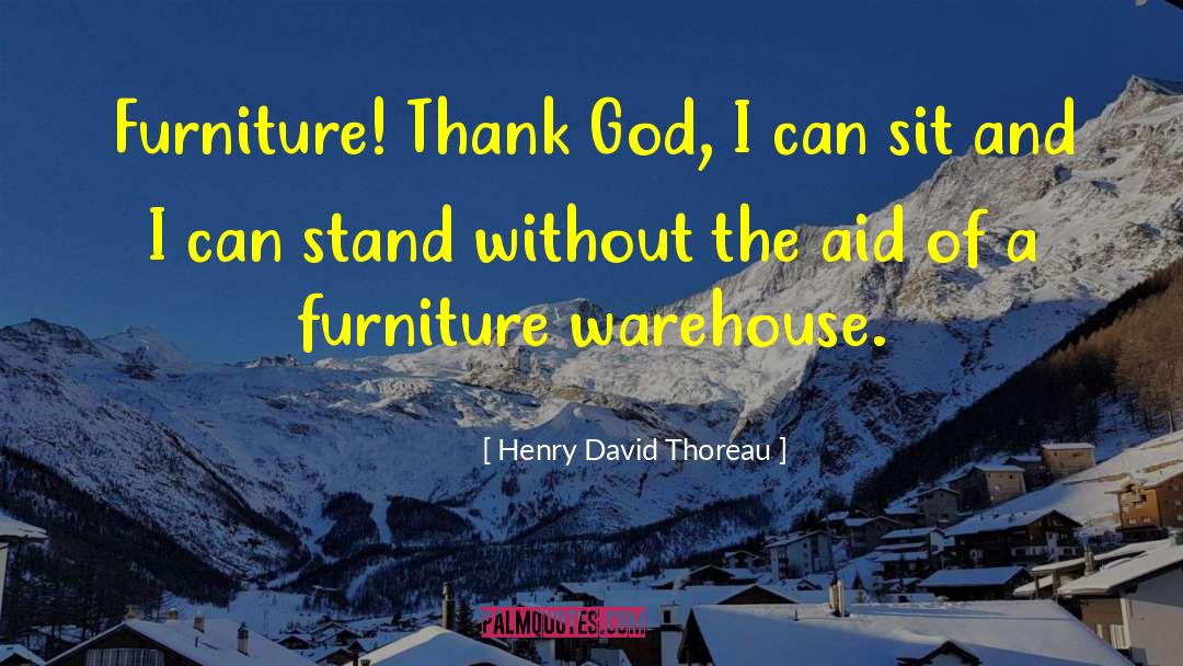 Goldsteins Furniture quotes by Henry David Thoreau