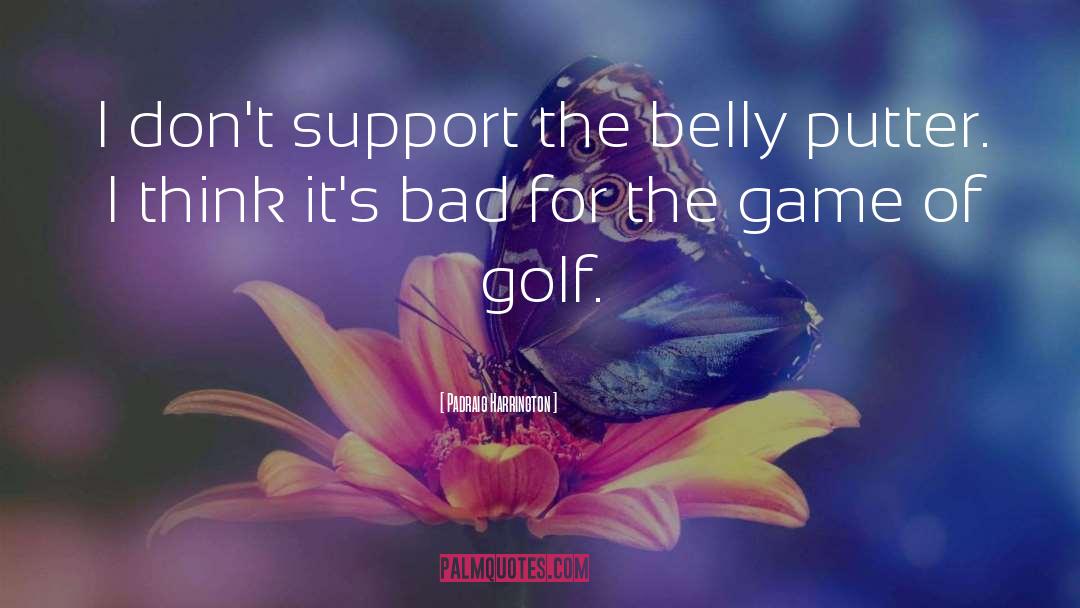 Golf Ball quotes by Padraig Harrington
