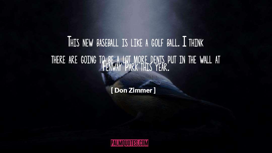 Golf Ball quotes by Don Zimmer