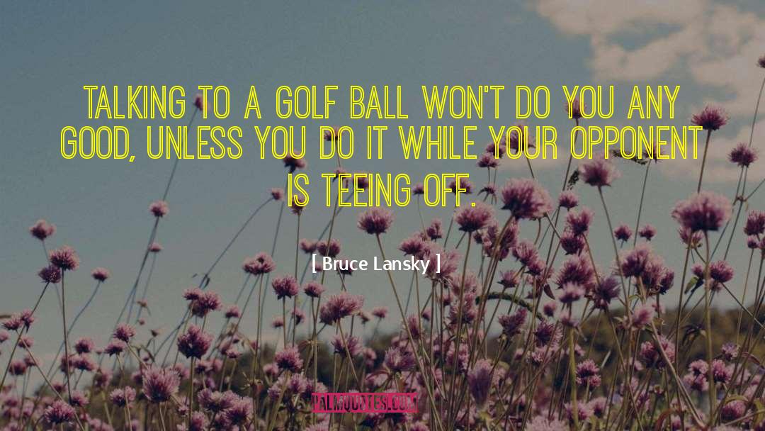 Golf Ball quotes by Bruce Lansky