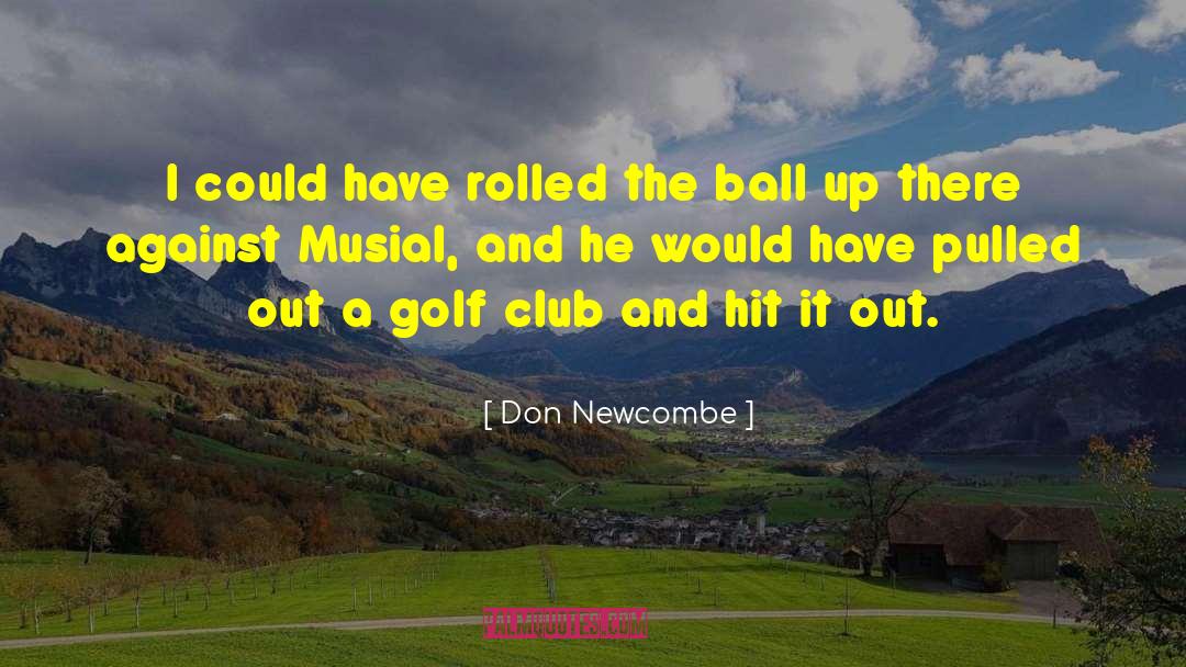 Golf Clubs quotes by Don Newcombe