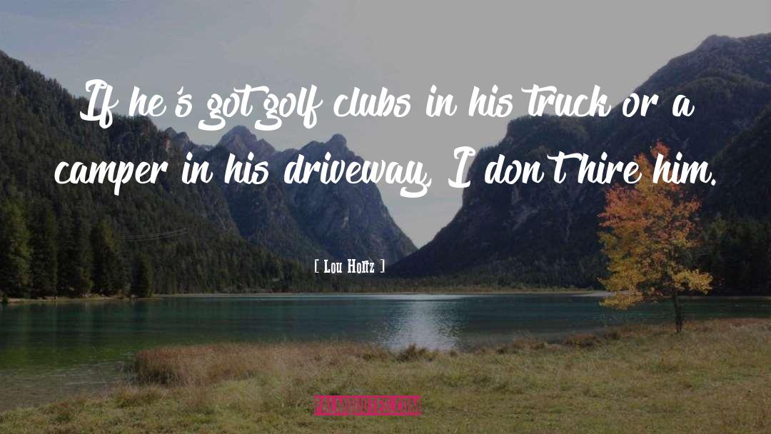 Golf Clubs quotes by Lou Holtz