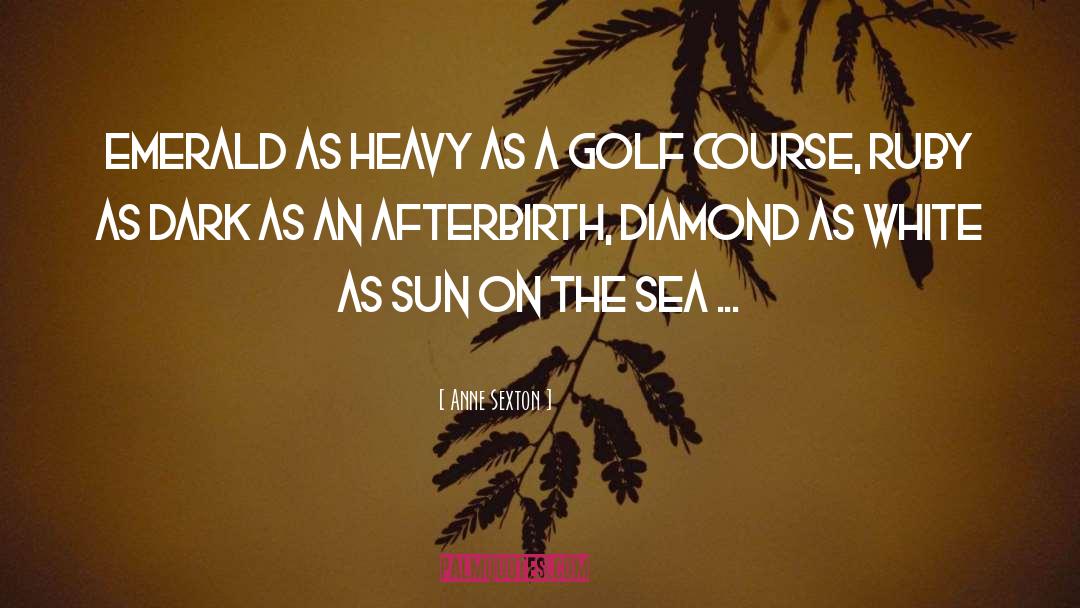 Golf Course Party quotes by Anne Sexton