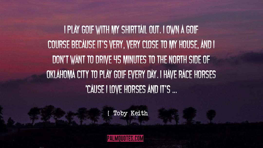 Golf Course quotes by Toby Keith