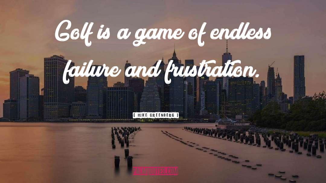 Golf Game quotes by Mike Greenberg