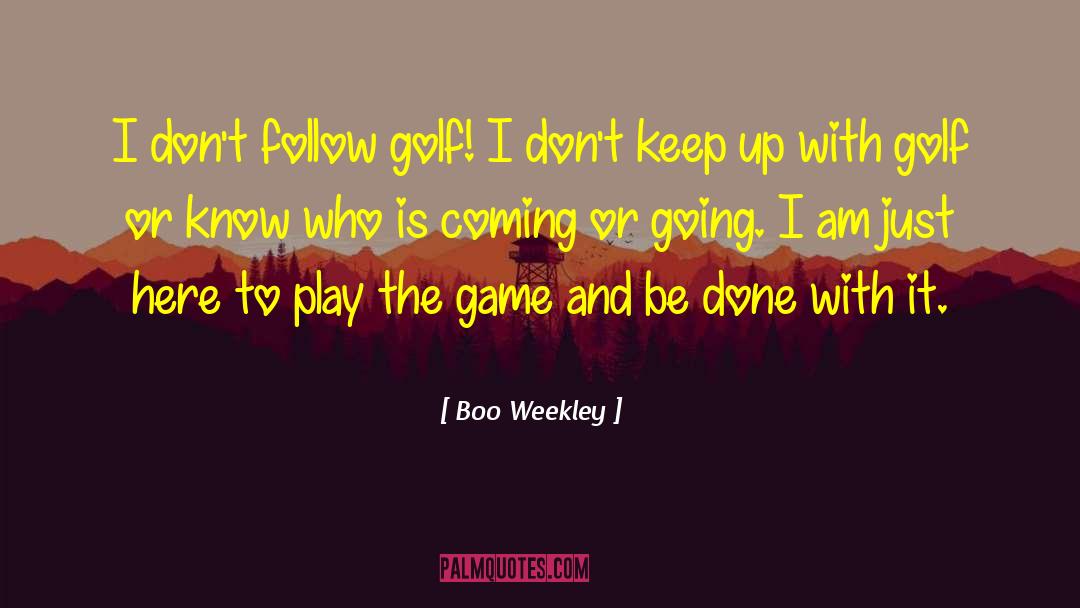 Golf Game quotes by Boo Weekley