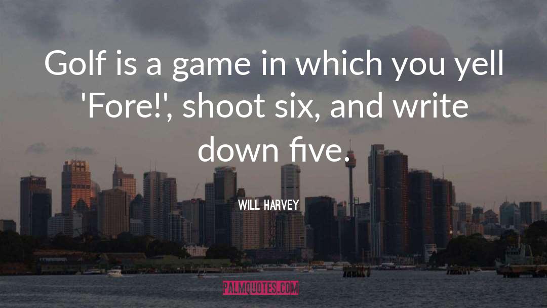 Golf Game quotes by Will Harvey