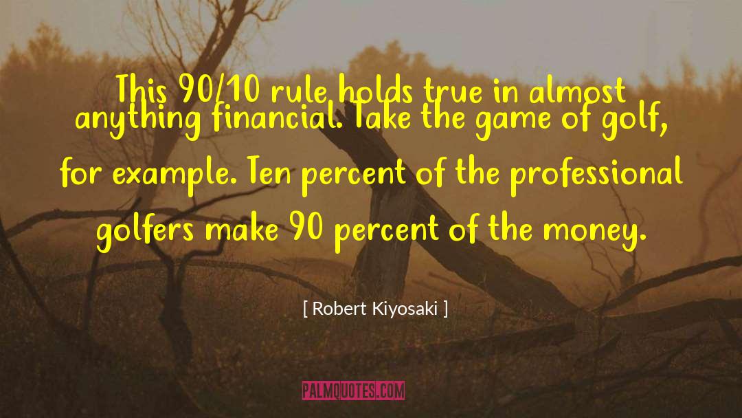 Golf Game quotes by Robert Kiyosaki