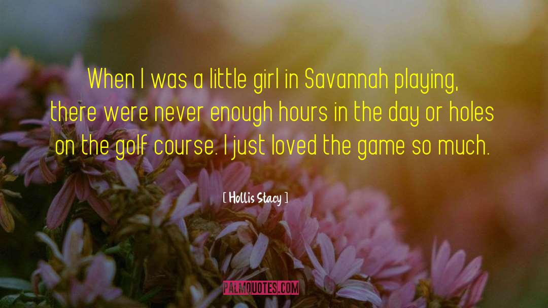 Golf Game quotes by Hollis Stacy