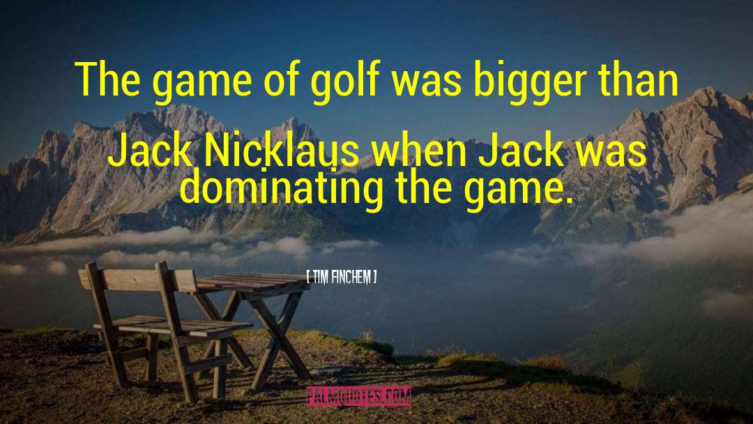 Golf Game quotes by Tim Finchem