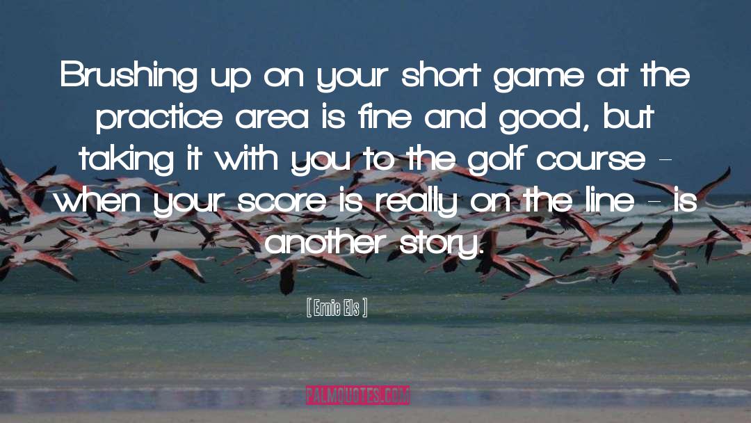 Golf quotes by Ernie Els