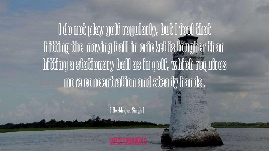 Golf quotes by Harbhajan Singh