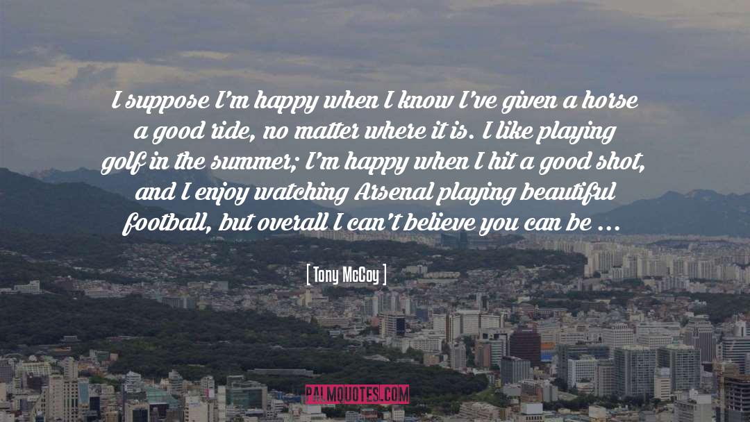 Golf quotes by Tony McCoy