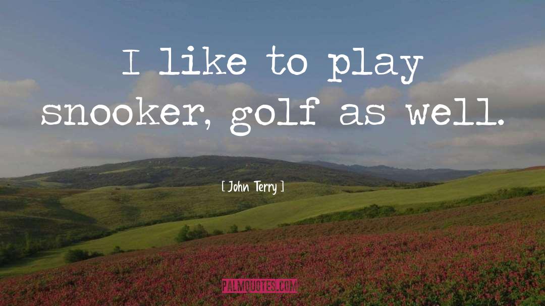 Golf quotes by John Terry