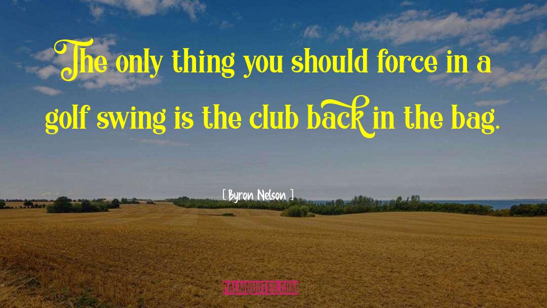 Golf Swing quotes by Byron Nelson